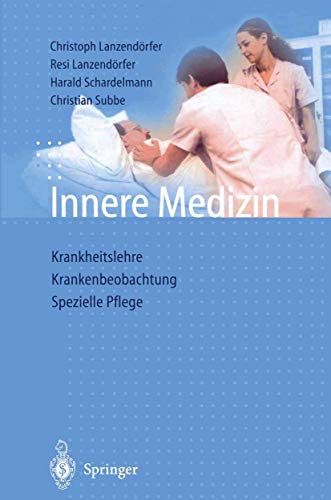 Innere Medizin: Krankheitslehre Krankenbeobachtung Spezielle Pflege von Springer