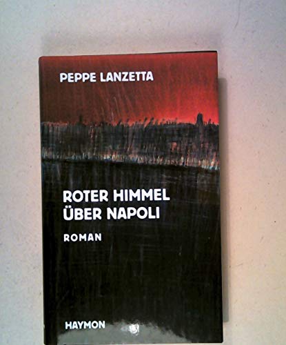 Roter Himmel über Napoli. Roman: Roman. Roman. Aus d. Italien. v. Kurt Lanthaler