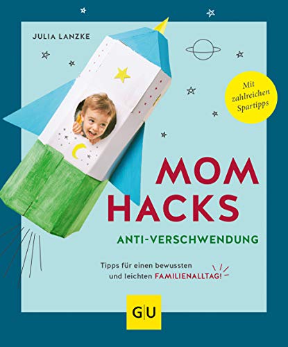 Mom Hacks Anti-Verschwendung: Tipps für einen bewussten und leichten Familienalltag