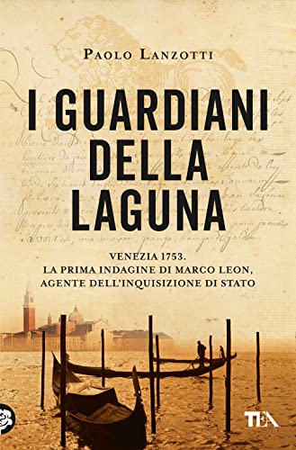 I guardiani della laguna. Venezia 1753. La prima indagine di Marco Leon, agente dell'Inquisizione di Stato (Suspense best seller) von TEA