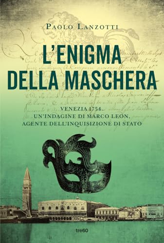 L'enigma della maschera. Un'indagine di Marco Leon, agente dell'Inquisizione di Stato (Narrativa TRE60) von TRE60