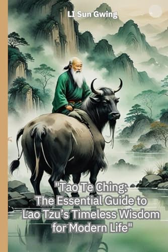 "Tao Te Ching: The Essential Guide to Lao Tzu's Timeless Wisdom for Modern Life" von Independently published
