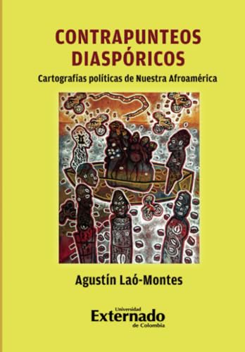 Contrapunteos Diaspóricos: Cartografías políticas de nuestra Afroamérica von Universidad Externado de Colombia