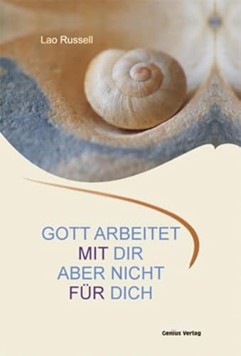 Gott arbeitet mit dir. Aber nicht für dich.: Eine lebendige Philosophie
