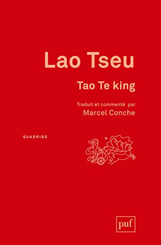 Tao Te King: Traduit et commenté par Marcel Conche von PUF