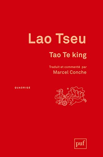 Tao Te King: Traduit et commenté par Marcel Conche