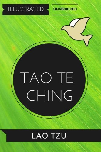 Tao Te Ching: By Lao Tzu : Illustrated & Unabridged