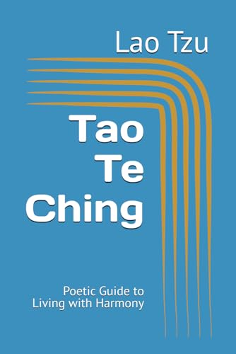Tao Te Ching: Poetic Guide to Living with Harmony