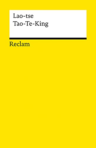 Tao-Te-King. Das Buch vom Weg und von der Tugend: Lao-tse – Erläuterungen; Weltreligionen – 14229 (Reclams Universal-Bibliothek)