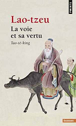 La Voie et sa vertu : Tao-tê-king