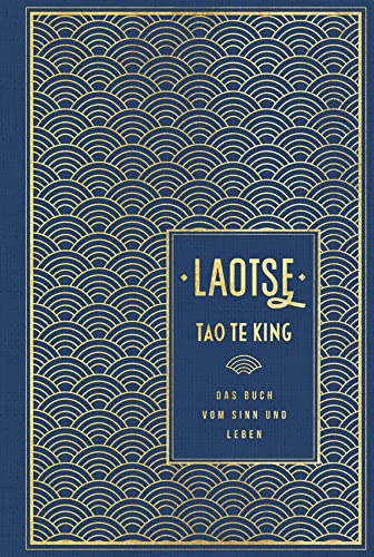 Tao te king: Das Buch vom Sinn und Leben: Leinen mit Goldprägung