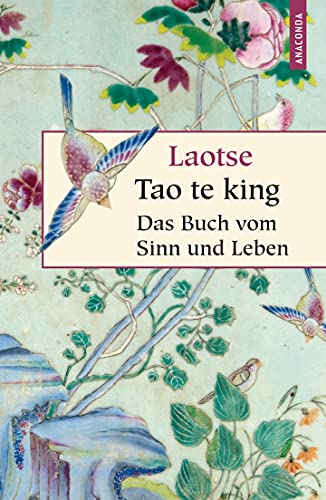Tao te king - Das Buch vom Sinn und Leben (Geschenkbuch Weisheit, Band 3)