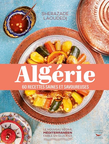 Algérie: 60 recettes saines et savoureuses von THIERRY SOUCCAR