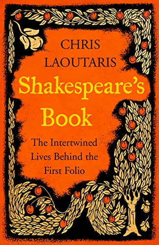 Shakespeare’s Book: The Intertwined Lives Behind the First Folio