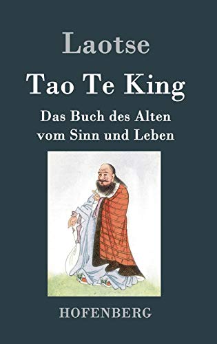 Tao Te King / Dao De Jing: Das Buch des Alten vom Sinn und Leben von Hofenberg