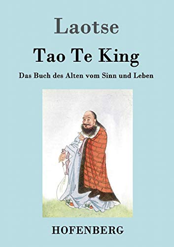 Tao Te King / Dao De Jing: Das Buch des Alten vom Sinn und Leben von Hofenberg