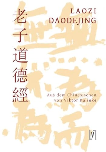 Daodejing - Taoteking: Der Klassiker vom Weg und seiner Wirkkraft