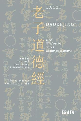 Studien zu Laozi, Daodejing, Bd. 1: Eine Wiedergabe seines Deutungsspektrums: Text, Übersetzung, Zeichenlexikon und Konkordanz von Leipziger Literaturverlag