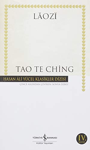 Tao Te Ching: Hasan Ali Yücel Klasikler Dizisi Tao Te Ching: Hasan Ali Yücel Klasikler Dizisi