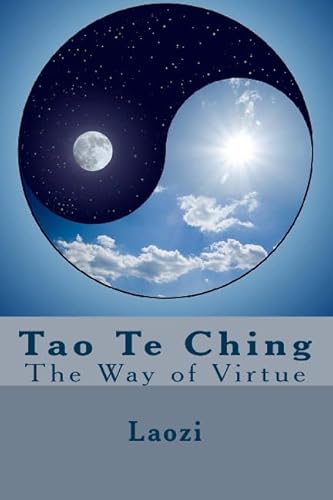 Tao Te Ching: The Way of Virtue Tao Te Ching: The Way of Virtue