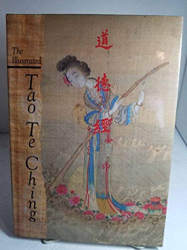 The Illustrated Tao Te Ching The Illustrated Tao Te Ching