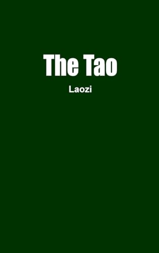 The Tao: The Tao Te Ching