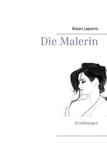 Die Malerin: Erzählungen von Books on Demand