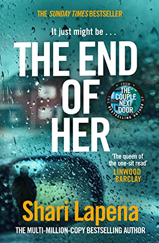 The End of Her: The unputdownable psychological thriller, from the No.1 Sunday Times bestselling author of The Couple Next Door The End of Her: The unputdownable psychological thriller, from the No.1 Sunday Times bestselling author of The Couple Next Door
