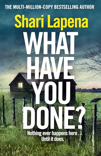 What Have You Done?: The addictive and haunting new thriller from the Richard & Judy bestselling author What Have You Done?: The addictive and haunting new thriller from the Richard & Judy bestselling author