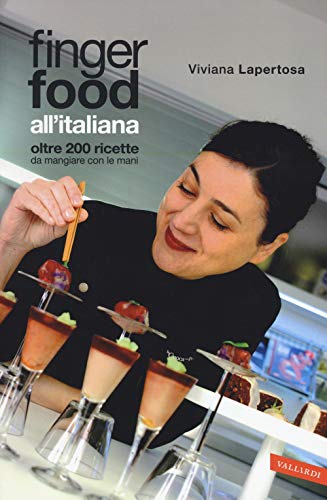 Finger food all'italiana. Oltre 200 ricette da mangiare con le mani von Vallardi A.