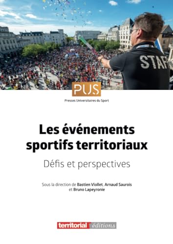 Les événements sportifs territoriaux: Défis et perspectives (Presses universitaires du sport) von Territorial Editions
