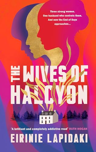 The Wives of Halcyon: Three strong women. One husband who controls them. And now the End of Days approaches. von Legend Press Ltd