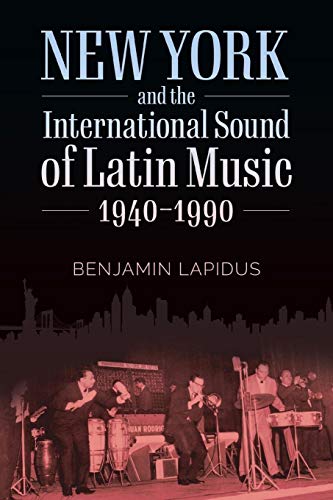 New York and the International Sound of Latin Music, 1940-1990 (American Made Music Series) von University Press of Mississippi