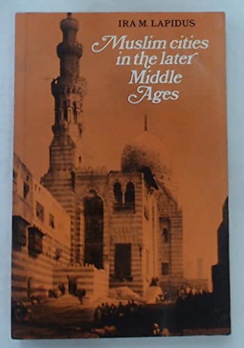 Muslim Cities in the Later Middle Ages von Cambridge University Press