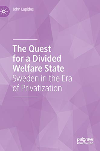 The Quest for a Divided Welfare State: Sweden in the Era of Privatization von MACMILLAN