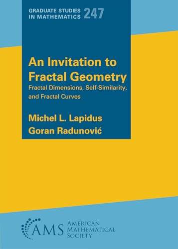 An Invitation to Fractal Geometry: Fractal Dimensions, Self-Similarity, and Fractal Curves (Graduate Studies in Mathematics) von American Mathematical Society