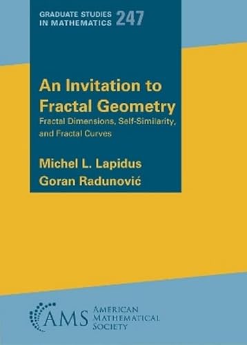 An Invitation to Fractal Geometry: Fractal Dimensions, Self-Similarity, and Fractal Curves (Graduate Studies in Mathematics, Band 247) von American Mathematical Society