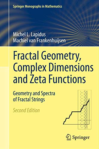 Fractal Geometry, Complex Dimensions and Zeta Functions: Geometry and Spectra of Fractal Strings (Springer Monographs in Mathematics) von Springer