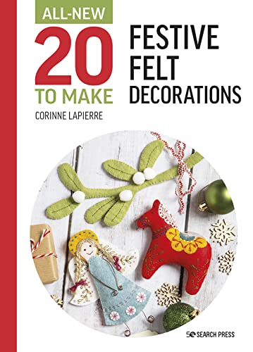 Festive Felt Decorations (All New 20 to Make)