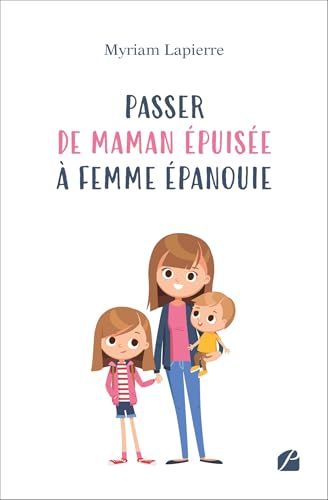 Passer de maman épuisée à femme épanouie Passer de maman épuisée à femme épanouie von Les Éditions du Panthéon