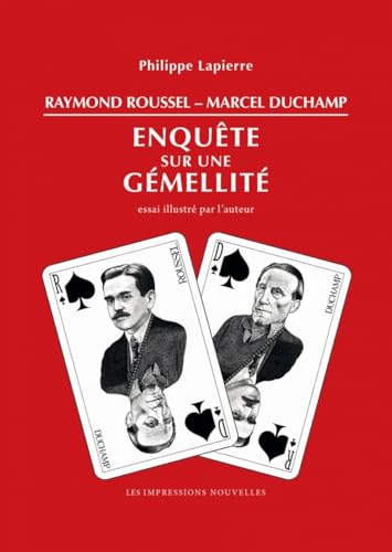 Raymond Roussel - Marcel Duchamp - Enquête sur une gémellité Raymond Roussel - Marcel Duchamp - Enquête sur une gémellité von IMPRESSIONS NOU