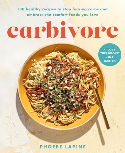 Carbivore: 130 Healthy Recipes to Stop Fearing Carbs and Embrace the Comfort Foods You Love von Hachette Go