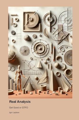 Real Analysis: Get Good or GTFO von "Igor's Fucking Awesome Math Books"