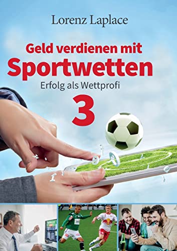 Geld verdienen mit Sportwetten 3: Erfolg als Wettprofi von Books on Demand