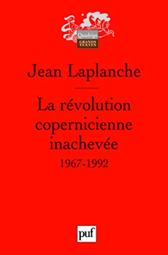 La révolution copernicienne inachevée: Travaux 1967-1992