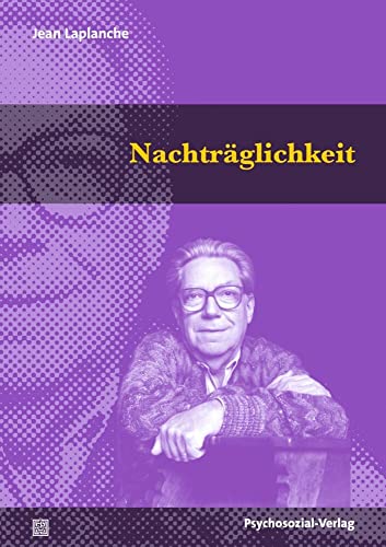 Nachträglichkeit: Problemstellungen VI (Bibliothek der Psychoanalyse) von Psychosozial Verlag GbR