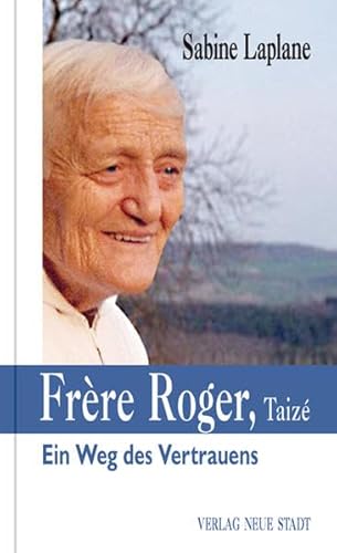 Frère Roger, Taizé: Ein Weg des Vertrauens (Große Gestalten des Glaubens)