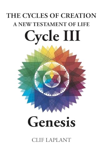 The Cycles of Creation A New Testament of Life Cycle III Genesis von Newman Springs