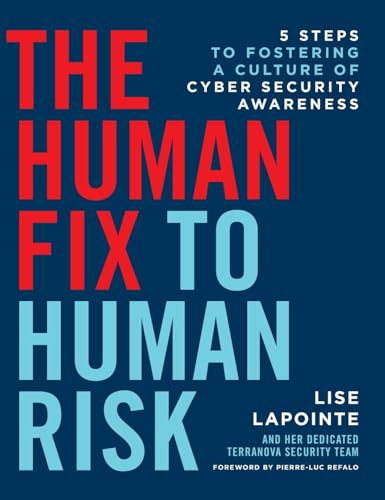 The Human Fix to Human Risk: 5 Steps to Fostering a Culture of Cyber Security Awareness von Lioncrest Publishing