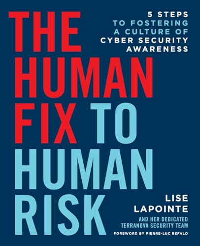 The Human Fix to Human Risk: 5 Steps to Fostering a Culture of Cyber Security Awareness von Lioncrest Publishing